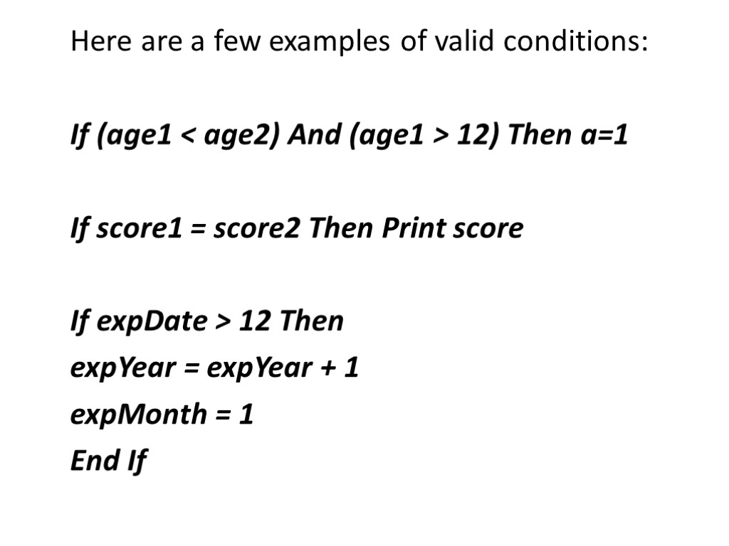 Here are a few examples of valid conditions: If (age1 < age2) And (age1